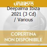 Deepalma Ibiza 2021 (3 Cd) / Various cd