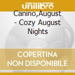 Canino,August - Cozy August Nights cd