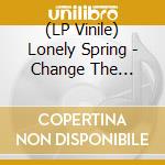 (LP Vinile) Lonely Spring - Change The Waters (Red Clear Lp) vinile