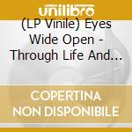 (LP Vinile) Eyes Wide Open - Through Life And Death (Transparent Blue) vinile
