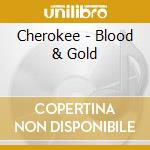 Cherokee - Blood & Gold cd