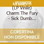 (LP Vinile) Charm The Fury - Sick Dumb & Happy vinile