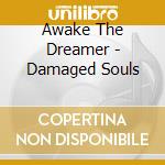 Awake The Dreamer - Damaged Souls cd