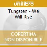 Tungsten - We Will Rise cd