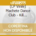 (LP Vinile) Machete Dance Club - Kill The Vibe Red Lp vinile