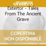 Estertor - Tales From The Ancient Grave cd