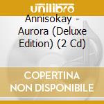 Annisokay - Aurora (Deluxe Edition) (2 Cd) cd musicale
