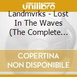 Landmvrks - Lost In The Waves (The Complete Editon) cd