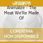 Animalize - The Meat We'Re Made Of cd
