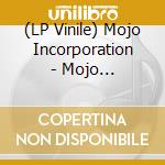 (LP Vinile) Mojo Incorporation - Mojo Incorporation cd
