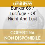 Bunker 66 / Lucifuge - Of Night And Lust cd