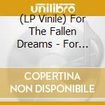 (LP Vinile) For The Fallen Dreams - For The Fallen Dreams vinile