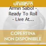 Armin Sabol - Ready To Roll - Live At Gitarrentage Schorndorf cd