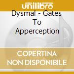 Dysmal - Gates To Apperception cd musicale