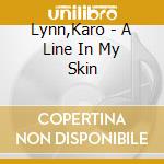 Lynn,Karo - A Line In My Skin cd