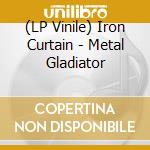 (LP Vinile) Iron Curtain - Metal Gladiator vinile