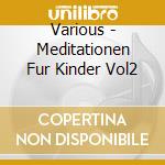 Various - Meditationen Fur Kinder Vol2 cd