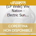 (LP Vinile) Vnv Nation - Electric Sun (Gatefold) vinile