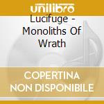 Lucifuge - Monoliths Of Wrath cd musicale