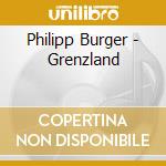 Philipp Burger - Grenzland cd