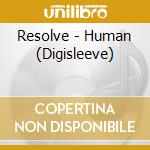 Resolve - Human (Digisleeve) cd