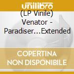 (LP Vinile) Venator - Paradiser...Extended vinile