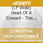 (LP Vinile) Heart Of A Coward - This Place Only Brings Death vinile