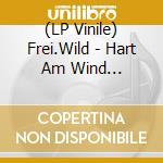 (LP Vinile) Frei.Wild - Hart Am Wind (2Lp/2024 Edition) vinile