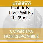 Emil Bulls - Love Will Fix It (Fan Cd-Boxset) cd