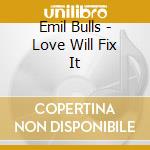 Emil Bulls - Love Will Fix It cd
