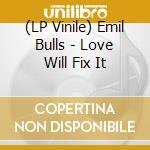 (LP Vinile) Emil Bulls - Love Will Fix It lp vinile