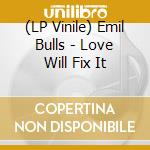 (LP Vinile) Emil Bulls - Love Will Fix It vinile