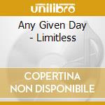 Any Given Day - Limitless cd musicale