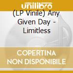 (LP Vinile) Any Given Day - Limitless vinile