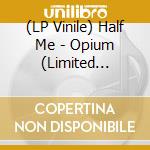(LP Vinile) Half Me - Opium (Limited Crystal Clear Vinyl) vinile