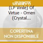 (LP Vinile) Of Virtue - Omen (Crystal Clear/Oxblood Marbled Vinyl) vinile