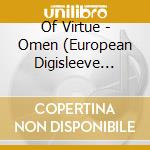 Of Virtue - Omen (European Digisleeve Edition) cd