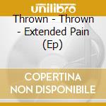 Thrown - Thrown - Extended Pain (Ep) cd