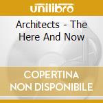 Architects - The Here And Now cd