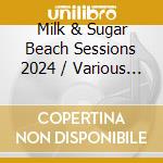 Milk & Sugar Beach Sessions 2024 / Various (2 Cd) cd