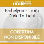 Parhelyon - From Dark To Light cd