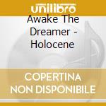 Awake The Dreamer - Holocene cd