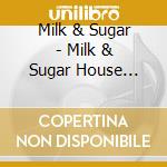 Milk & Sugar - Milk & Sugar House Nation Ibiza 2024 cd