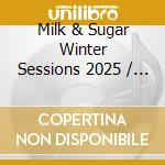 Milk & Sugar Winter Sessions 2025 / Various (2Cd) cd