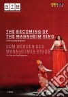 (Music Dvd) Becoming Of The Mannheim Ring (The): A Film By Rudij Bergmann (2 Dvd) cd