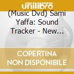(Music Dvd) Sami Yaffa: Sound Tracker - New York / Various cd musicale