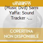 (Music Dvd) Sami Yaffa: Sound Tracker - Jamaica / Various cd