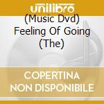 (Music Dvd) Feeling Of Going (The) cd