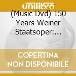 (Music Dvd) 150 Years Weiner Staatsoper: Great Opera Evenings (11 Dvd) cd