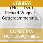 (Music Dvd) Richard Wagner - Gotterdammerung (2 Dvd) cd